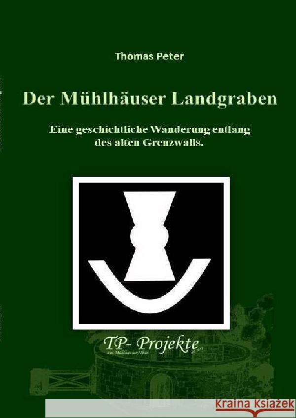 Der Mühlhäuser Landgraben Peter, Thomas 9783757551384