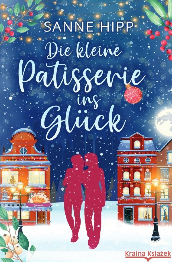 Die kleine Patisserie ins Glück Hipp, Sanne 9783757551650