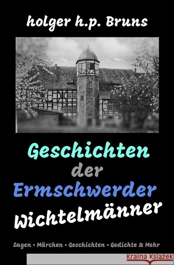 Geschichten der Ermschwerder Wichtelmänner Bruns, Holger 9783757551803 epubli