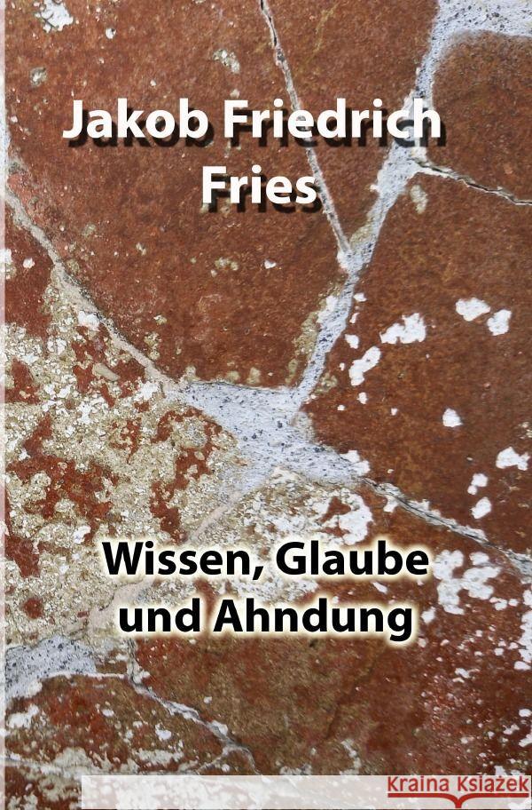 Wissen, Glaube und Ahndung Fries, Jakob Friedrich 9783757551827