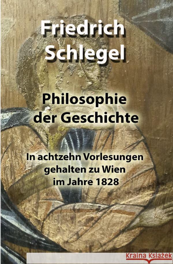 Philosophie der Geschichte Schlegel, Friedrich 9783757551940