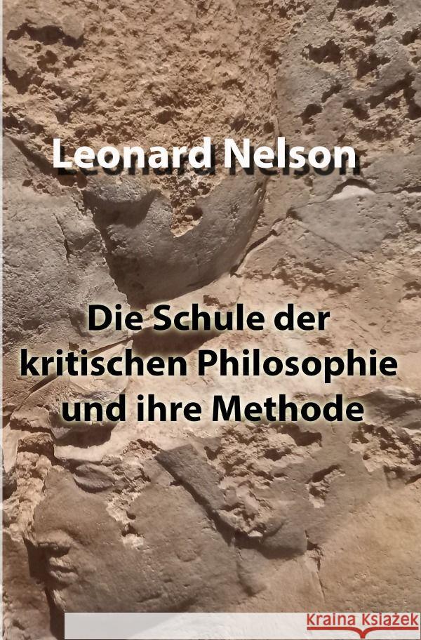 Die Schule der kritischen Philosophie und ihre Methode Nelson, Leonard 9783757552060