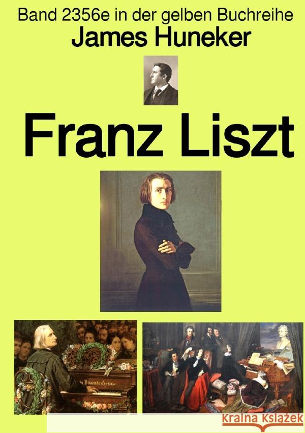 Franz Liszt  -  Band 235e in der gelben Buchreihe  - Farbe - bei Jürgen Ruszkowski Huneker, James 9783757555894
