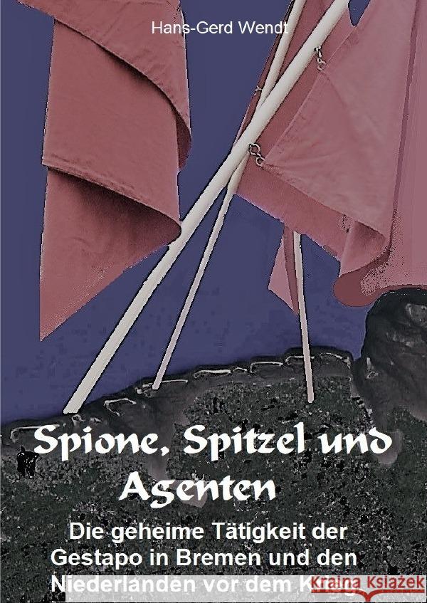 Spione, Spitzel und Agenten Wendt, Hans-Gerd 9783757557850