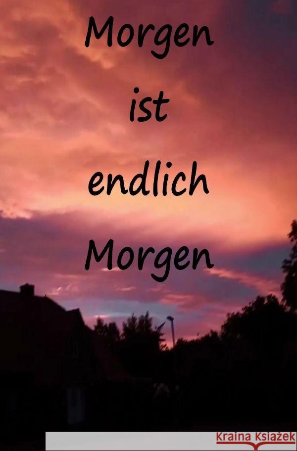 Morgen ist endlich Morgen Meyer, Gerlinde 9783757560225