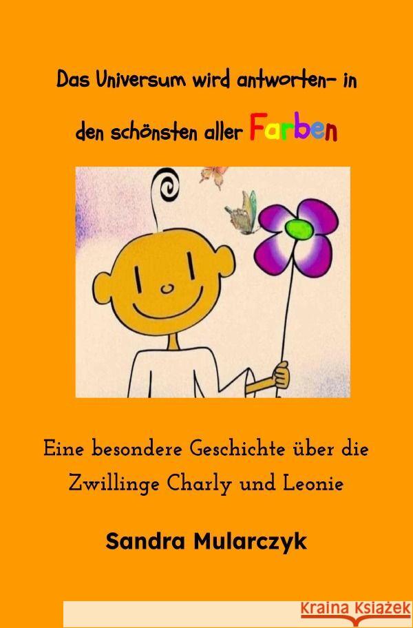 Das Universum wird antworten-In den schönsten aller Farben Mularczyk, Sandra 9783757560843 epubli