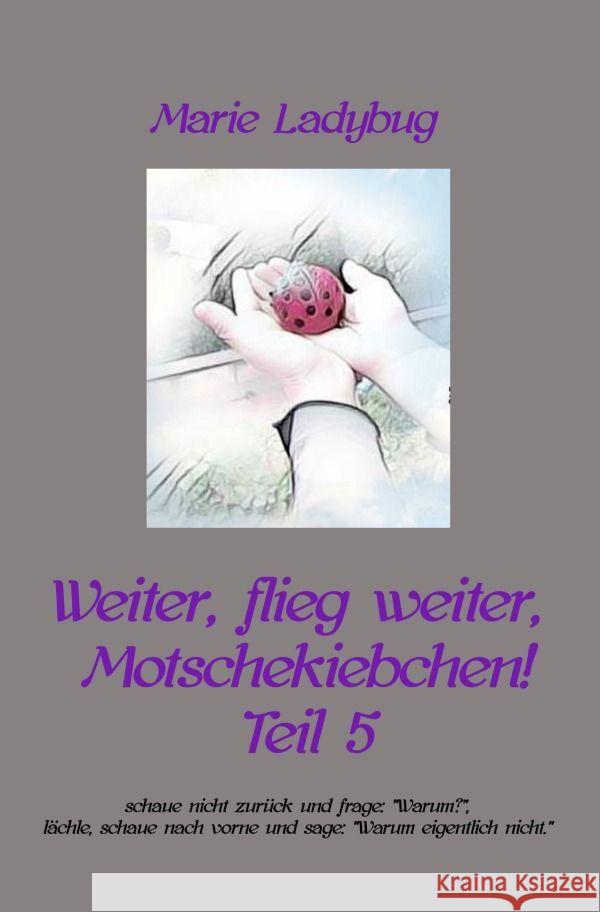 Weiter, flieg weiter, Motschekiebchen! Ladybug, Marie 9783757562700