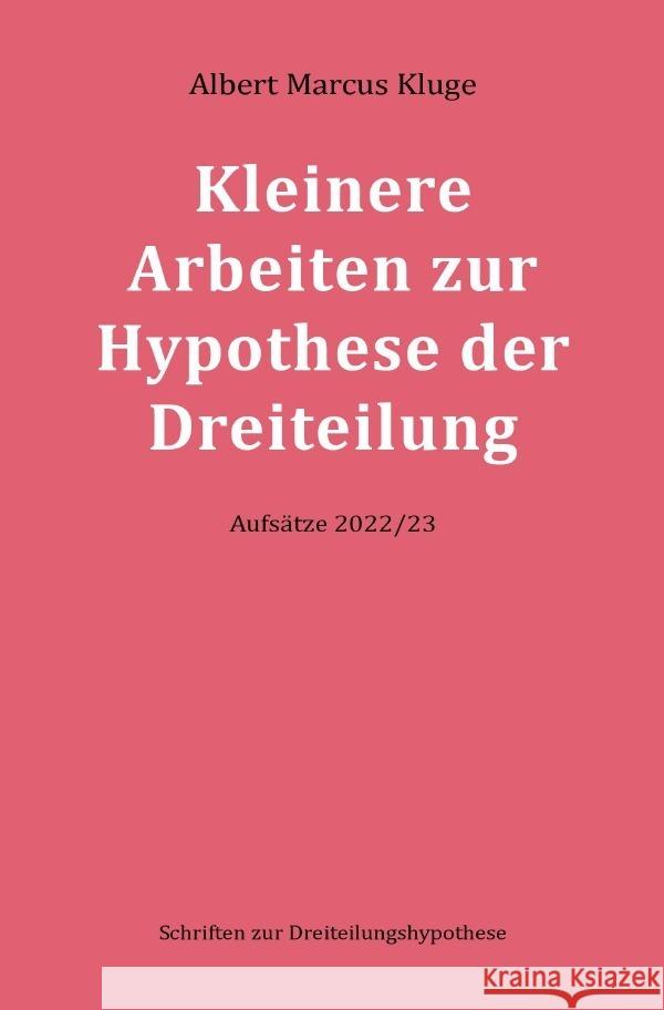 Kleinere Arbeiten zur Hypothese der Dreiteilung Kluge, Albert Marcus 9783757562908