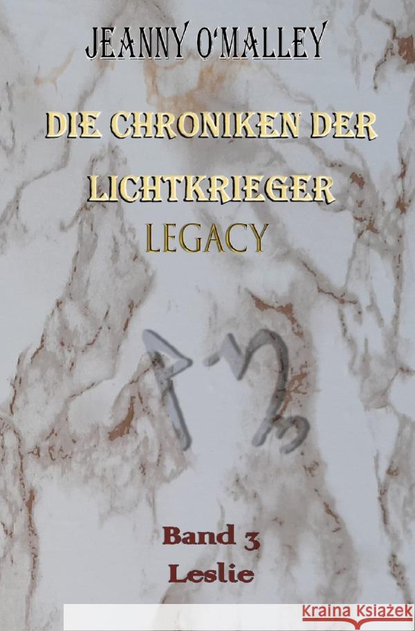 Die Chroniken der Lichtkrieger Legacy O'Malley, Jeanny 9783757563103 epubli