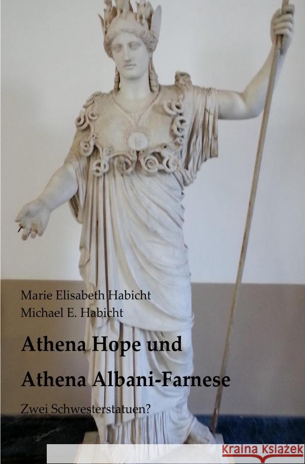 Athena Hope und Athena Albani-Farnese Habicht, Michael E. 9783757564018