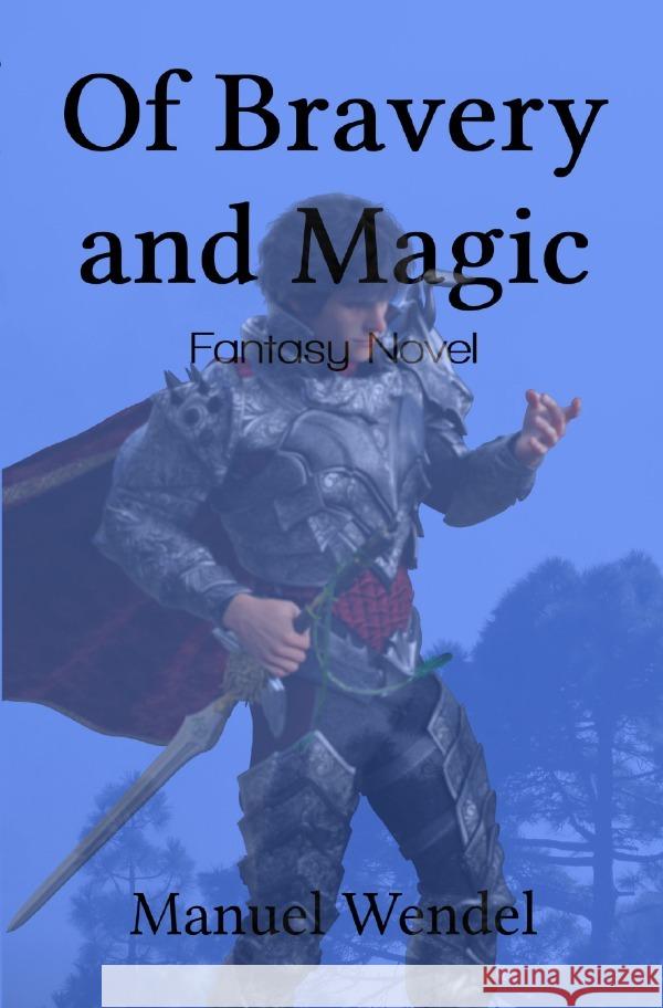 Of Bravery and Magic Wendel, Manuel 9783757564209