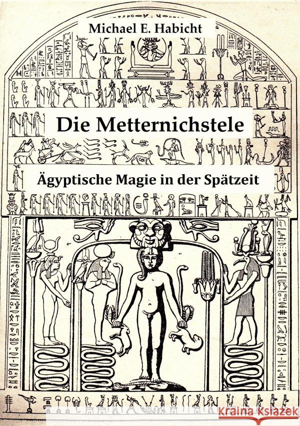 Die Metternichstele. Ägyptische Magie in der Spätzeit Habicht, Michael E. 9783757565022 epubli