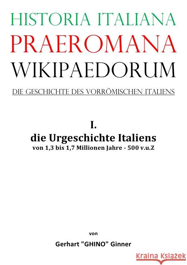 Historia Italiana praeromana Wikipaedorum  Die Geschichte des vorrömischen Italiens ginner, gerhart 9783757565527