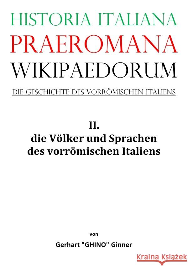 Historia Italiana praeromana Wikipaedorum  Die Geschichte des vorrömischen Italiens II. ginner, gerhart 9783757565534