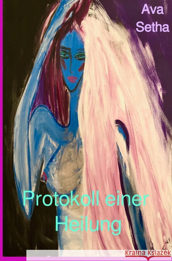 Protokoll einer Heilung Setha, Ava 9783757570743