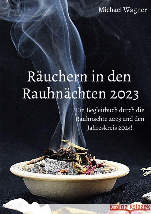 Räuchern in den Rauhnächten 2023 Wagner, Michael 9783757570859