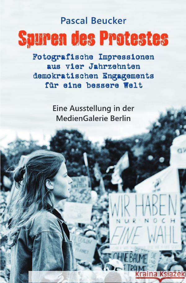 Spuren des Protestes - Ein Ausstellungskatalog Beucker, Pascal 9783757571702