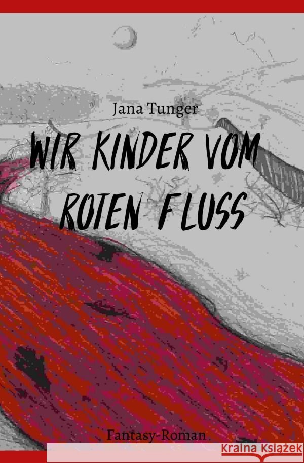 Wir Kinder vom roten Fluss Tunger, Jana 9783757572136
