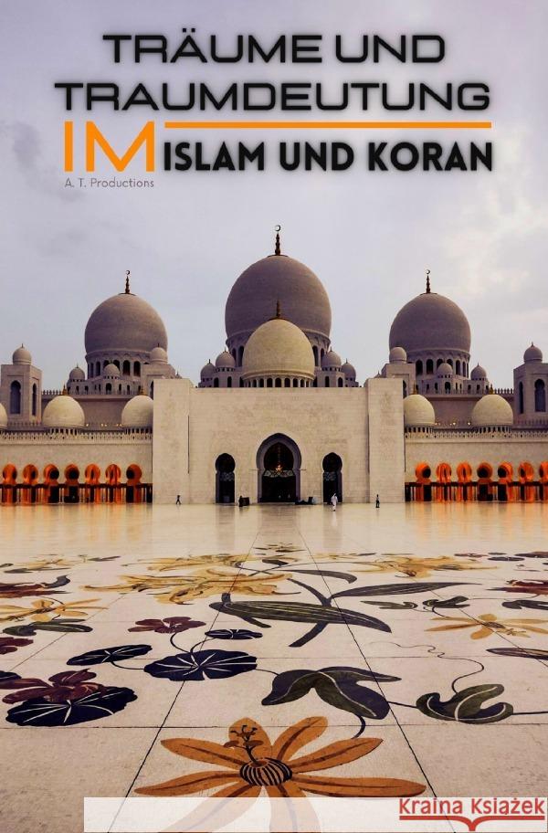 Träume und Traumdeutung im Islam und Koran Productions, A. T. 9783757573027 epubli