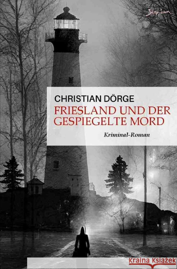 Friesland und der gespiegelte Mord Dörge, Christian 9783757573928 epubli