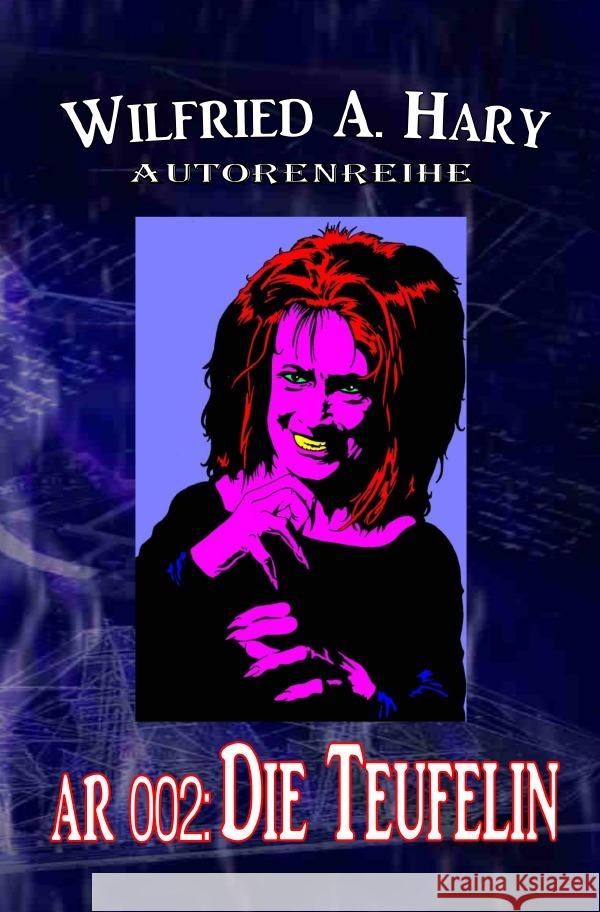 Autorenreihe 002: Die Teufelin Hary, Wilfried A. 9783757574369