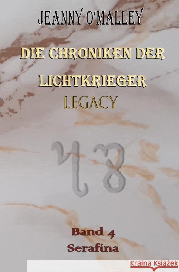 Die Chroniken der Lichtkrieger Legacy O'Malley, Jeanny 9783757574499