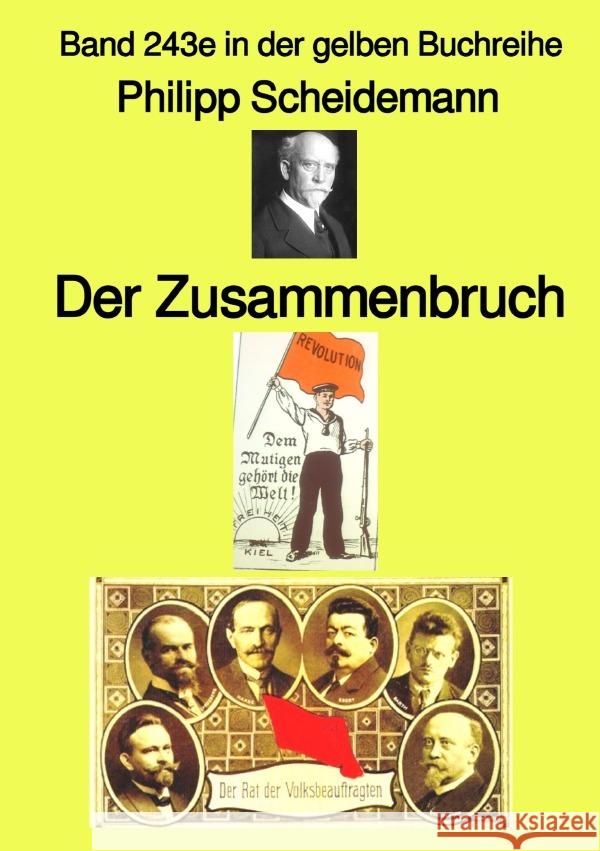 Der Zusammenbruch -  Band 243e in der gelben Buchreihe - bei Jürgen Ruszkowski Scheidemann, Philipp 9783757575168