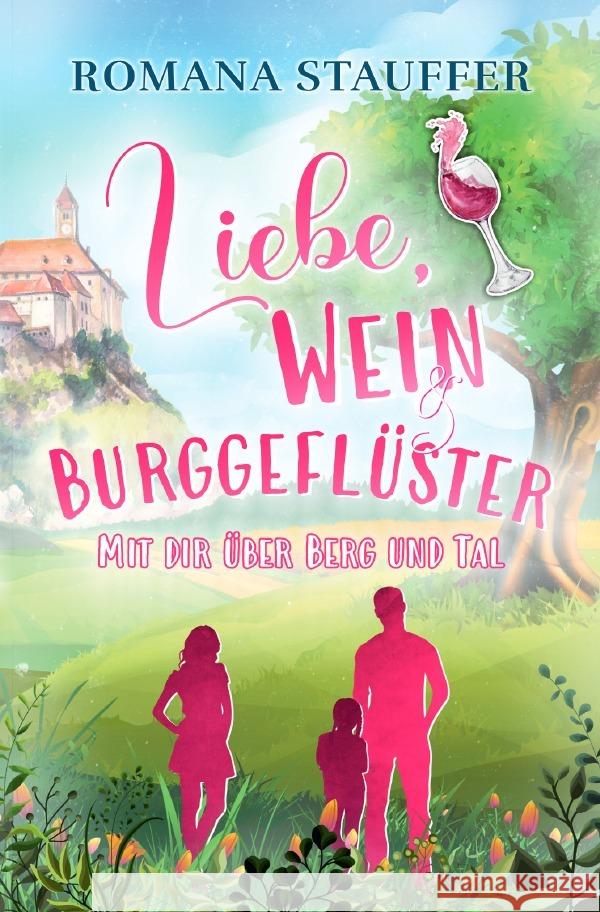 Liebe, Wein & Burggeflüster Stauffer, Romana 9783757576059