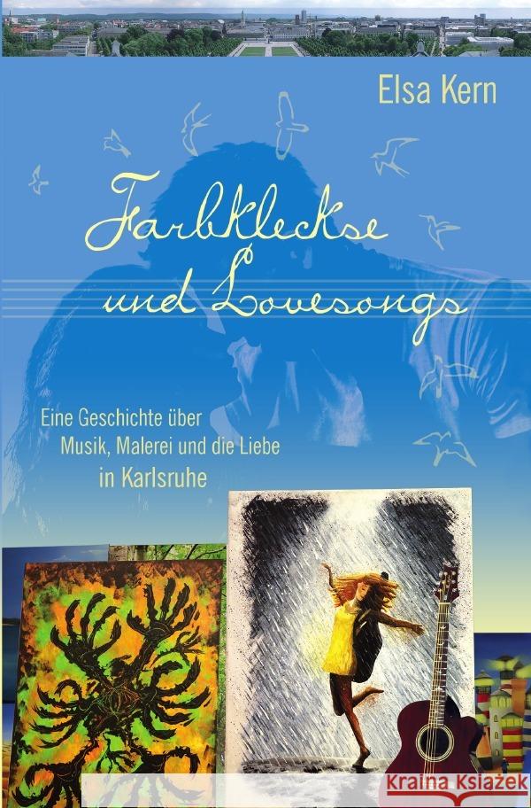 Farbkleckse und Lovesongs Kern, Elsa 9783757577766 epubli