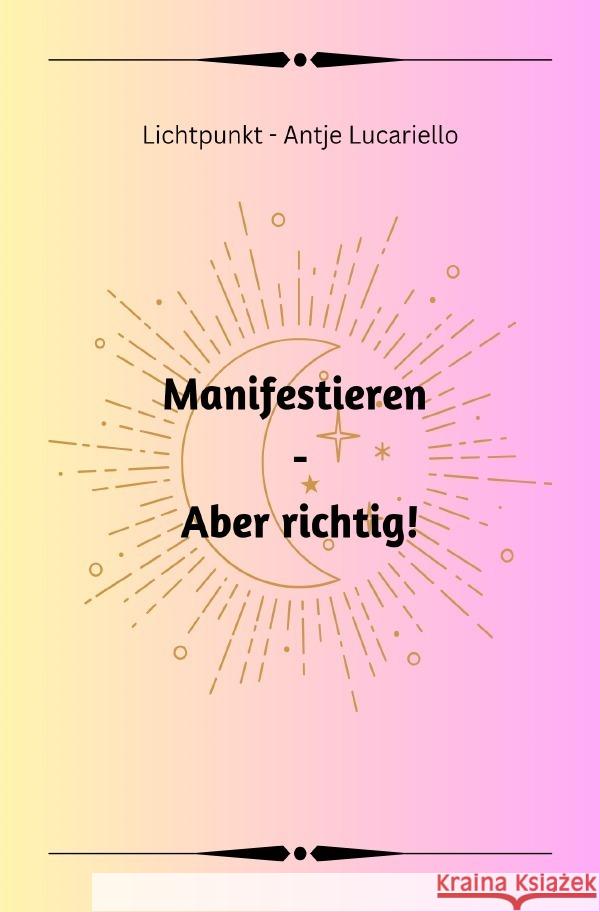 Manifestieren - Aber richtig! Lucariello, Antje 9783757577902 epubli