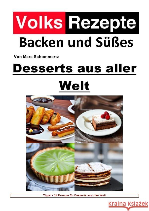 Volksrezepte Backen und Süßes - Desserts aus aller Welt Schommertz, Marc 9783757577926 epubli