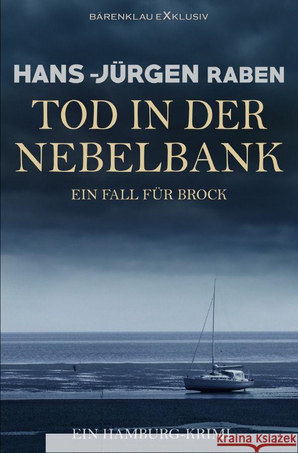 Tod in der Nebelbank - Ein Fall für Brock: Ein Hamburg-Krimi Raben, Hans-Jürgen 9783757578169