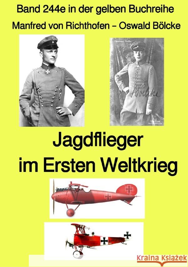Jagdflieger im Weltkrieg -  Band 244e in der gelben Buchreihe -  Farbe - bei Jürgen Ruszkowski Richthofen, Manfred von, Bölcke, Oswald 9783757578435