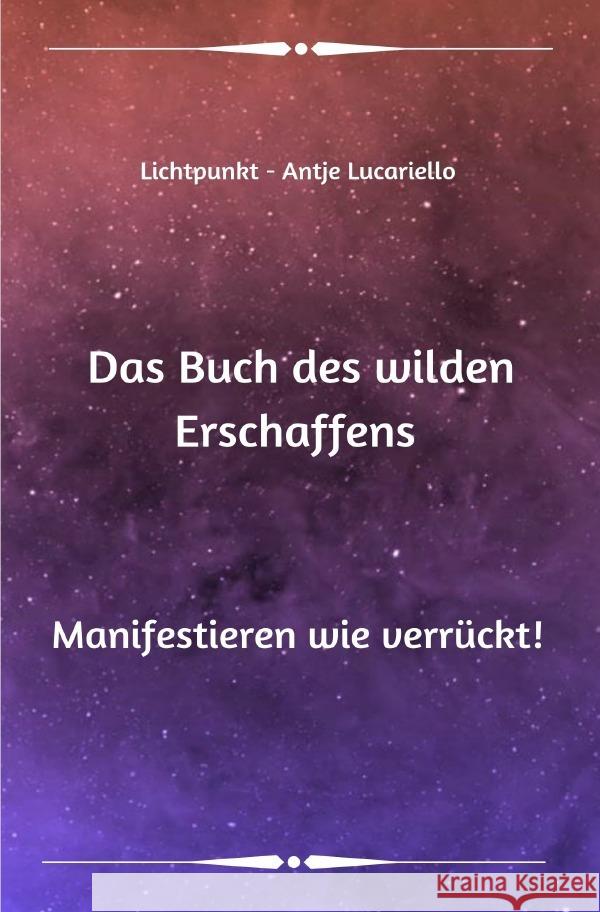 Das Buch des wilden Erschaffens Lucariello, Antje 9783757579210 epubli