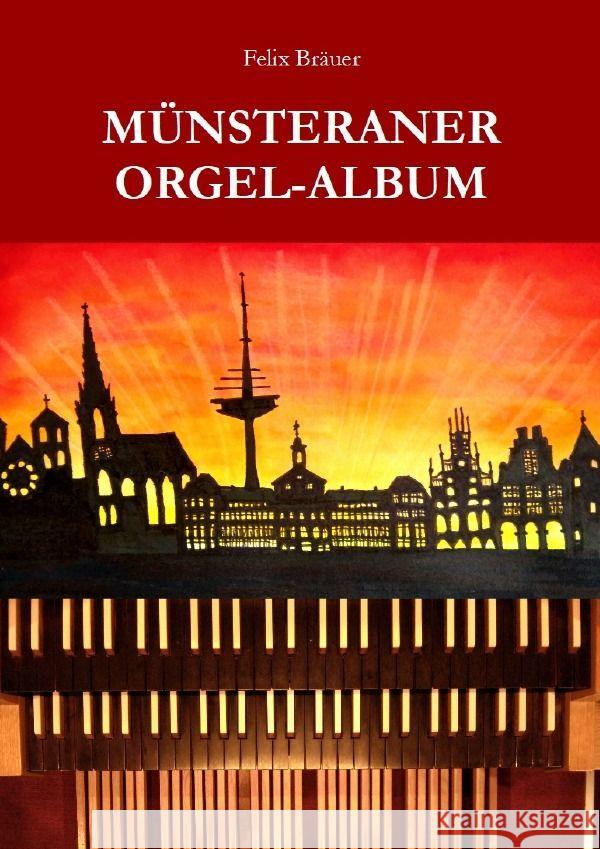 Münsteraner Orgel-Album Bräuer, Felix 9783757579531