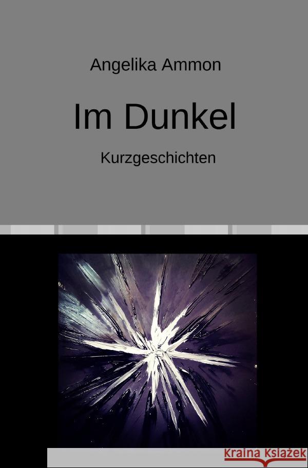 Im Dunkel Ammon, Angelika 9783757579838 epubli