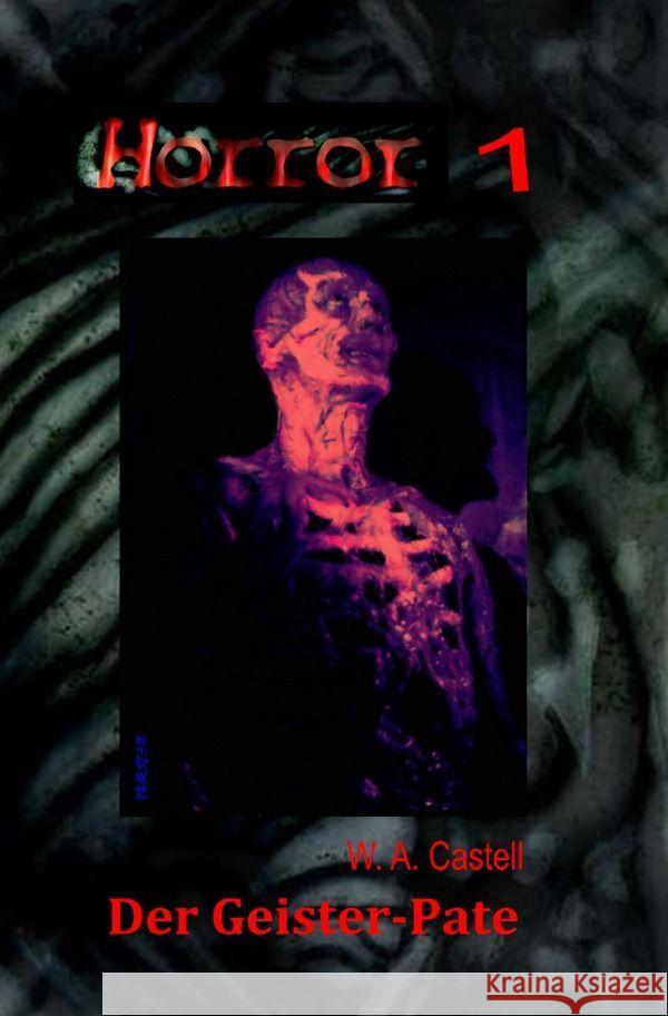 HORROR 001 Buchausgabe: Der Geister-Pate Castell, W. A. 9783757580643