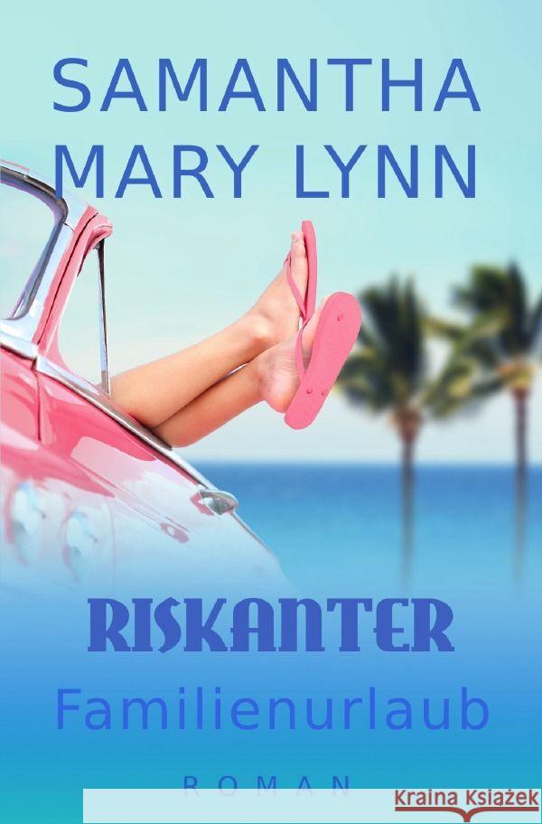 Riskanter Familienurlaub Lynn, Samantha Mary 9783757580773