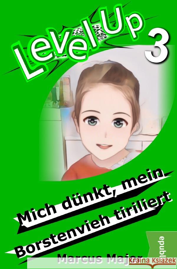 Level Up 3 - Mich dünkt, mein Borstenvieh tiriliert Major, Marcus 9783757581022
