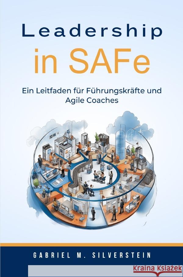 Leadership in SAFe Silverstein, Gabriel M. 9783757582296