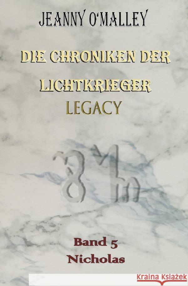 Die Chroniken der Lichtkrieger Legacy O'Malley, Jeanny 9783757584160