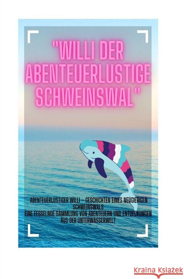 Willi der Abenteuerlustige Schweinswal Müller, Michael 9783757584337