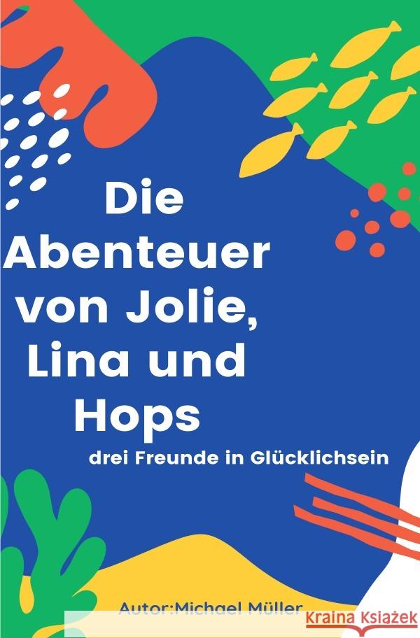 Die Abenteuer von Jolie, Lina und Hops Müller, Michael 9783757584368