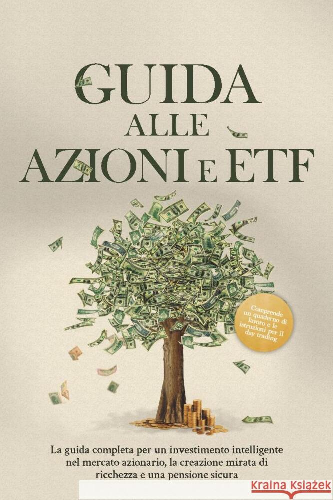 Guida alle Azioni e ETF: La guida completa per un investimento intelligente nel mercato azionario, la creazione mirata di ricchezza e una pensione sicura - Comprende un quaderno di lavoro e le istruzi Borgmann, Moritz 9783757639853 Edition Lunerion