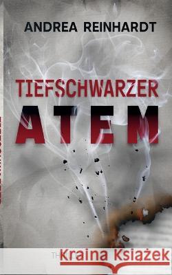 Tiefschwarzer Atem Andrea Reinhardt 9783757800147 Books on Demand