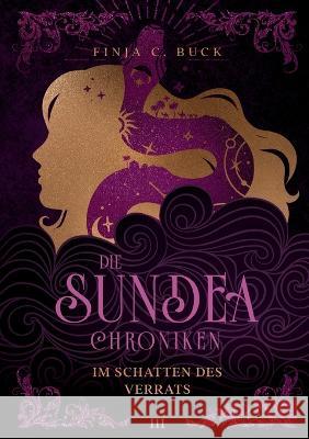 Die Sundea Chroniken: Im Schatten des Verrats Finja C. Buck 9783757801083 Books on Demand