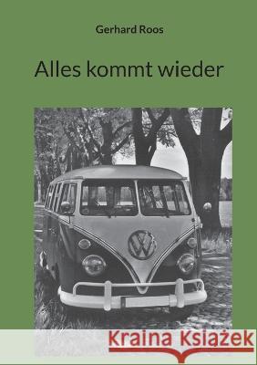 Alles kommt wieder Gerhard Roos 9783757801243 Books on Demand