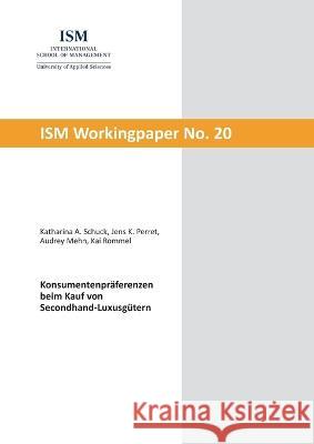 Konsumentenpr?ferenzen beim Kauf von Secondhand-Luxusg?tern Katharina A. Schuck Jens K. Perret Audrey Mehn 9783757801489 Books on Demand