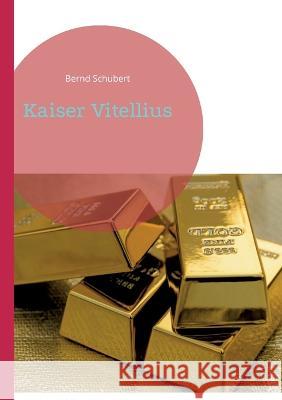 Kaiser Vitellius Bernd Schubert 9783757801663