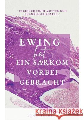 Ewing hat ein Sarkom vorbeigebracht D. Fuchs 9783757802813 Books on Demand